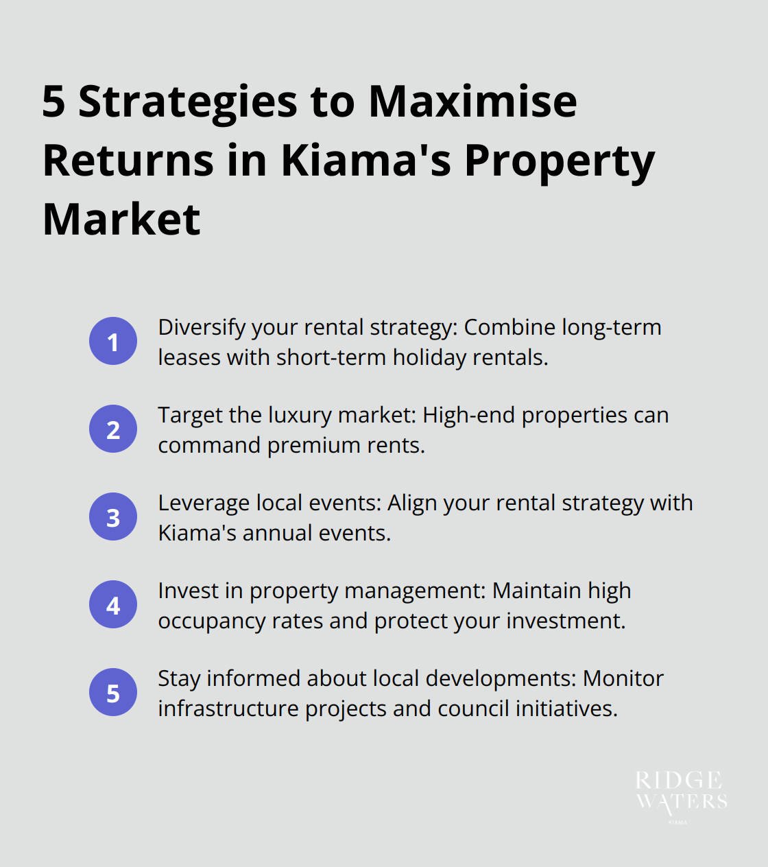 Ordered list of 5 strategies to maximise returns in Kiama's property market: diversify rental strategy, target luxury market, leverage local events, invest in property management, and stay informed about local developments - Property investment