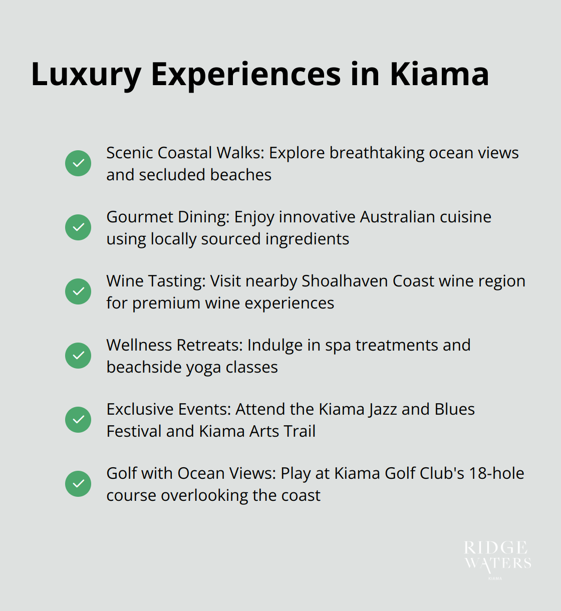 A checkmark list of luxury experiences available in Kiama: Scenic Coastal Walks, Gourmet Dining, Wine Tasting, Wellness Retreats, Exclusive Events, and Golf with Ocean Views - luxury accommodation in kiama